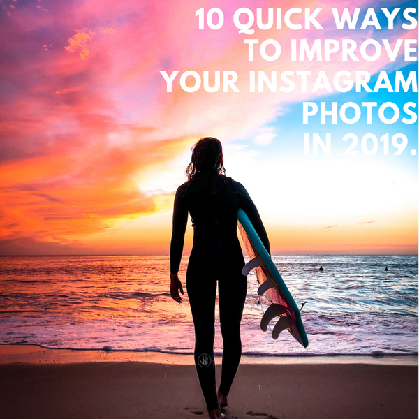 10 Quick Ways to Improve your Instagram Photos