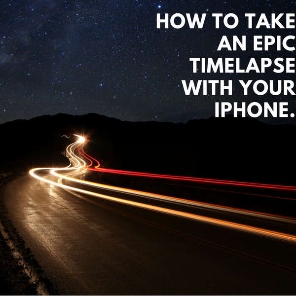 How To Take Epic Time Lapse Videos With Your iPhone