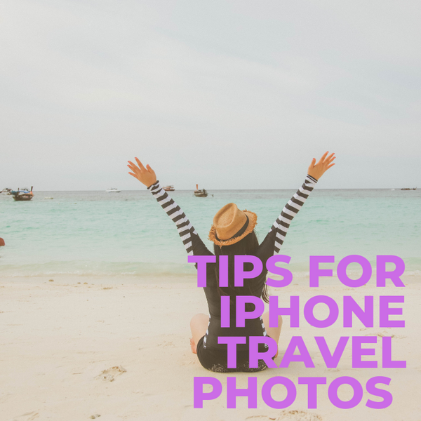 5 Tips for Stunning Travel Photos with an iPhone