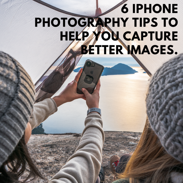 6 iPhone Photography Tips to Help You Capture Better Images