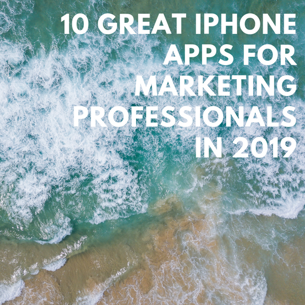 10 Great (and Free) iPhone Apps for Marketing Professionals in 2019