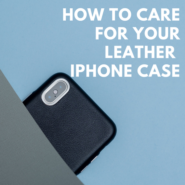 Tips on how to clean and care for your leather iPhone case