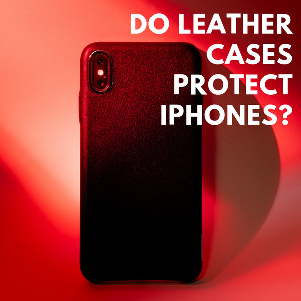 Do Leather Cases Protect iPhones?